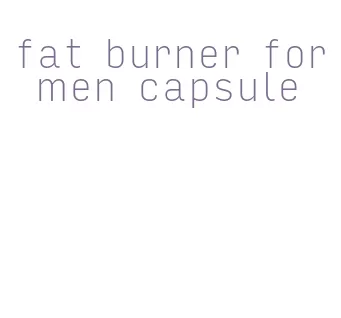 fat burner for men capsule