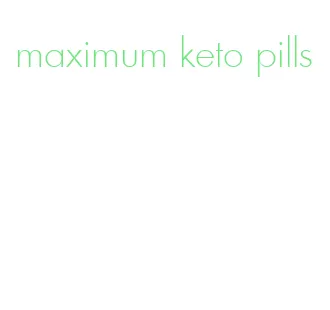 maximum keto pills