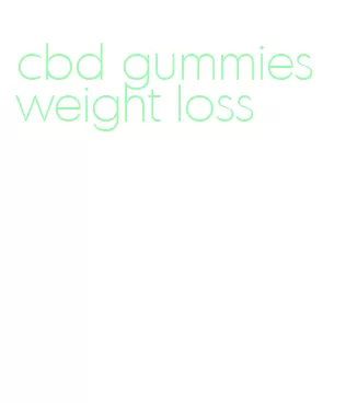 cbd gummies weight loss