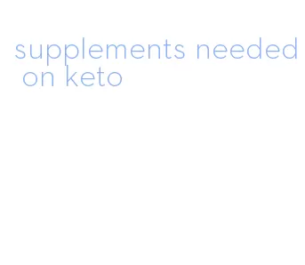 supplements needed on keto