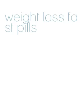 weight loss fast pills