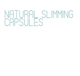 natural slimming capsules