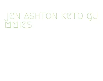 jen ashton keto gummies