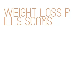 weight loss pills scams