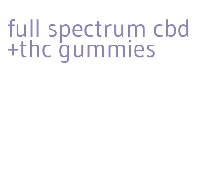 full spectrum cbd+thc gummies