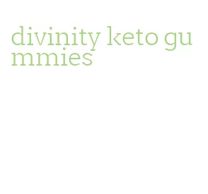 divinity keto gummies