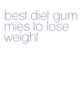 best diet gummies to lose weight