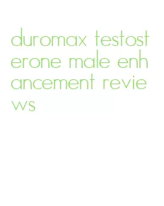 duromax testosterone male enhancement reviews