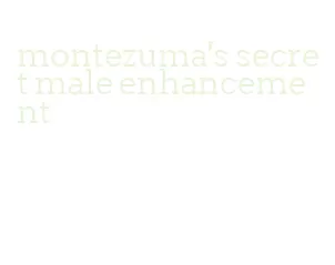 montezuma's secret male enhancement