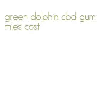 green dolphin cbd gummies cost