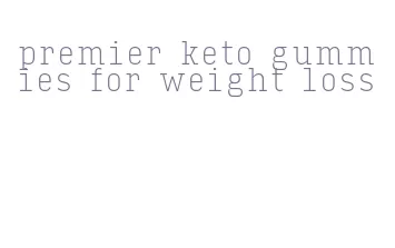 premier keto gummies for weight loss