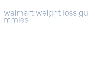 walmart weight loss gummies