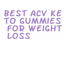 best acv keto gummies for weight loss