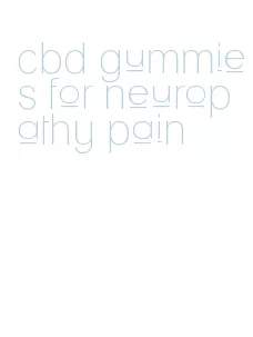 cbd gummies for neuropathy pain