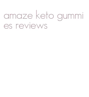 amaze keto gummies reviews