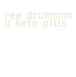 ree drummond keto pills