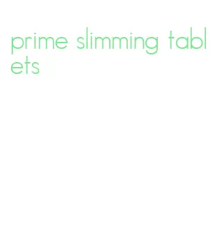 prime slimming tablets