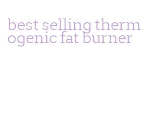 best selling thermogenic fat burner