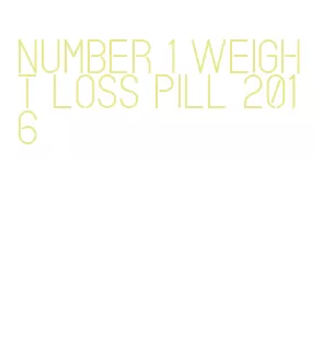 number 1 weight loss pill 2016