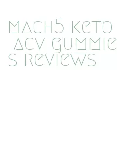 mach5 keto acv gummies reviews