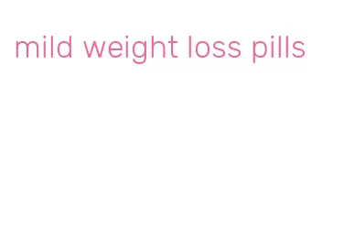 mild weight loss pills