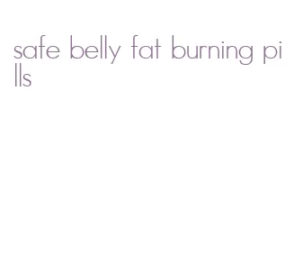 safe belly fat burning pills