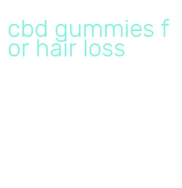 cbd gummies for hair loss