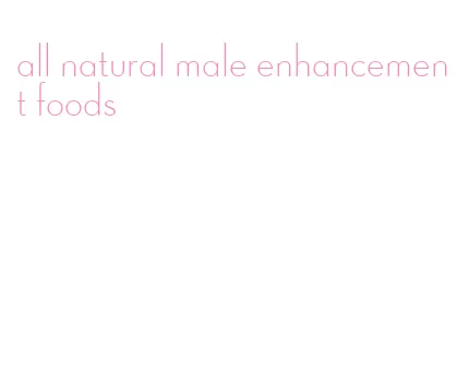 all natural male enhancement foods