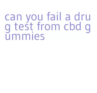 can you fail a drug test from cbd gummies