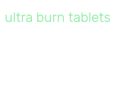 ultra burn tablets