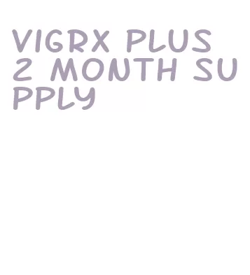 vigrx plus 2 month supply