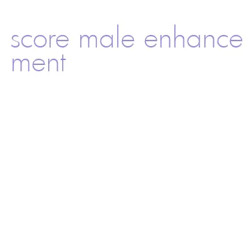 score male enhancement