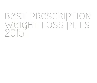 best prescription weight loss pills 2015