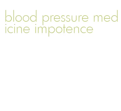 blood pressure medicine impotence