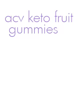 acv keto fruit gummies