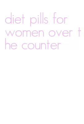 diet pills for women over the counter