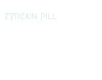 zyrexin pill