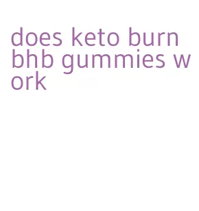 does keto burn bhb gummies work