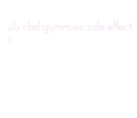 uly cbd gummies side effects