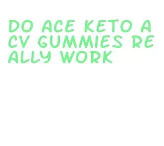 do ace keto acv gummies really work