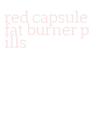 red capsule fat burner pills