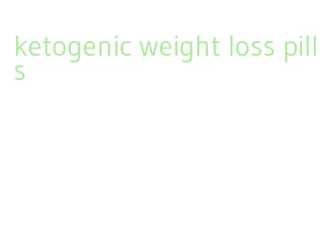 ketogenic weight loss pills