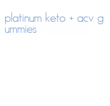 platinum keto + acv gummies