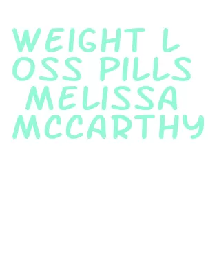 weight loss pills melissa mccarthy