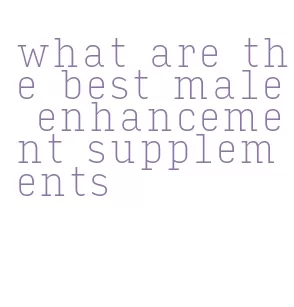 what are the best male enhancement supplements