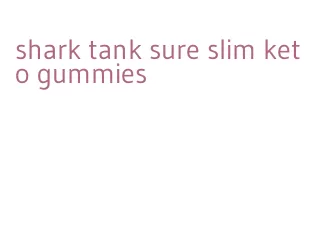 shark tank sure slim keto gummies