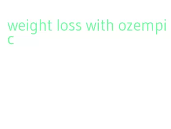 weight loss with ozempic