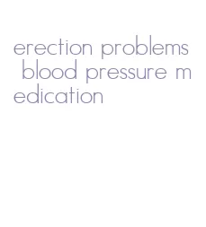 erection problems blood pressure medication