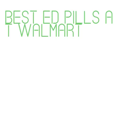 best ed pills at walmart