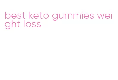 best keto gummies weight loss